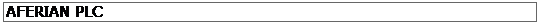 Text Box: AFERIAN PLC