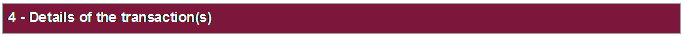 Text Box: 4 - Details of the transaction(s)
