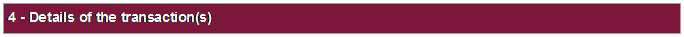 Text Box: 4 - Details of the transaction(s)