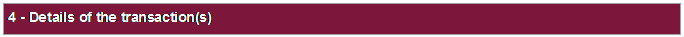 Text Box: 4 - Details of the transaction(s)