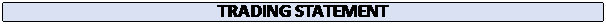 Text Box: TRADING STATEMENT