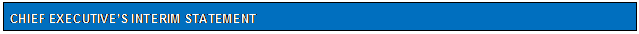 Text Box: CHIEF EXECUTIVE’S INTERIM STATEMENT